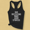 Bad Decisions Make Good Stories Tank Top